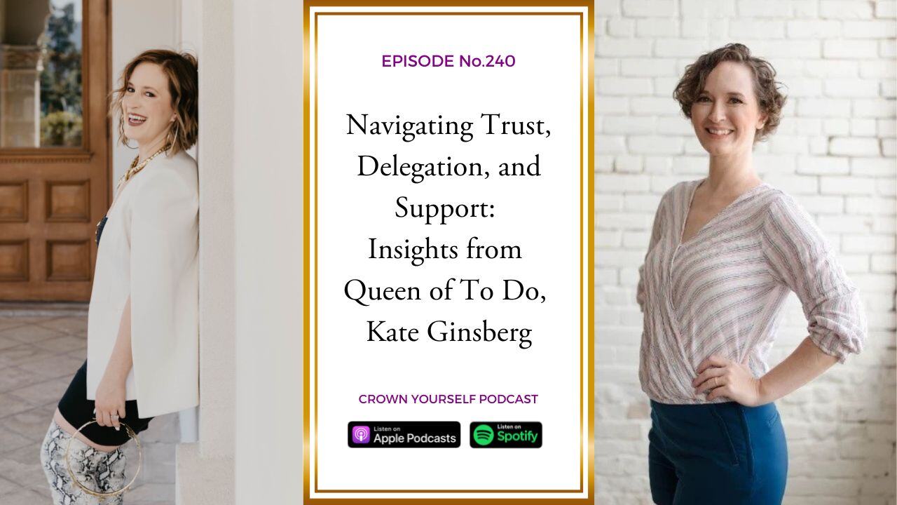 (#240) Navigating Trust, Delegation, and Support Insights from Queen of To Do, Kate Ginsberg