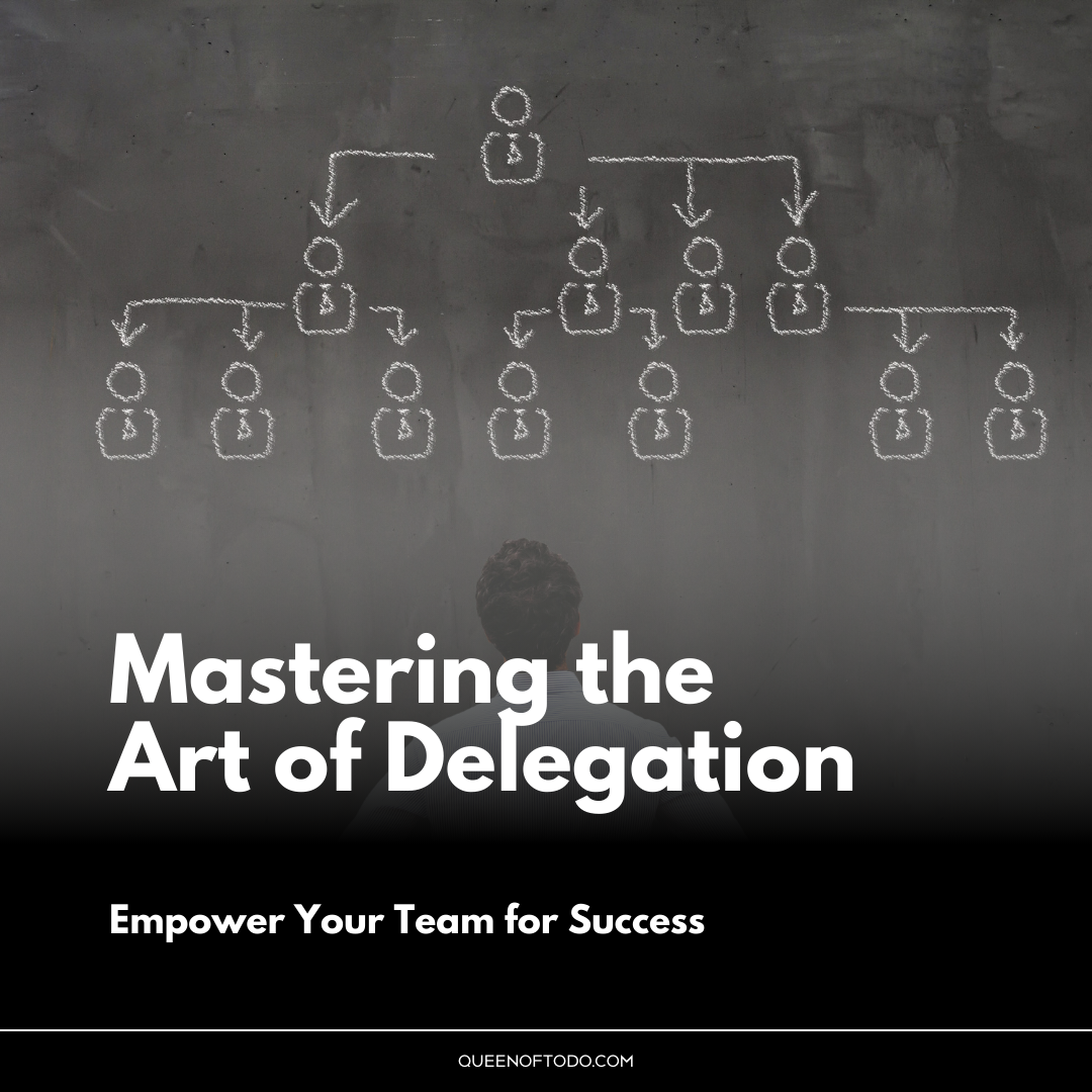 Mastering the Art of Delegation - Empower your team for success